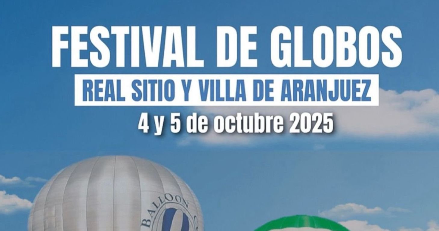 ARANJUEZ CELEBRA EL FESTIVAL DE GLOBOS 2025 EL 4 Y 5 DE OCTUBRE EN LA PLAZA DE PAREJAS