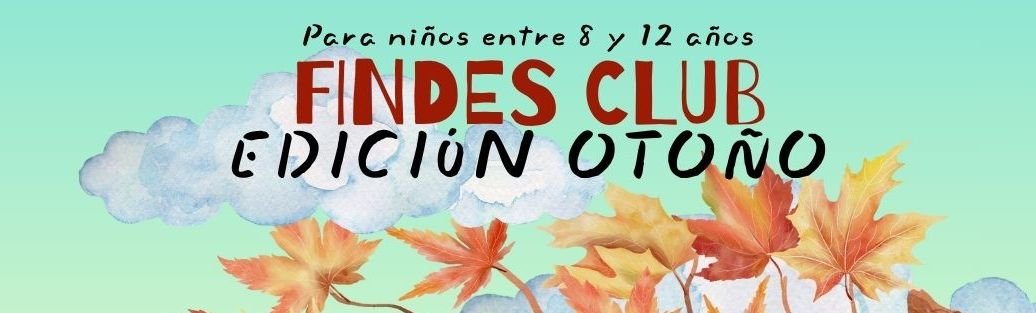 LLEGAN LOS ‘FINDES CLUB’ EDICIÓN OTOÑO 2025 CON CINCO ACTIVIDADES DE OCIO PARA NIÑOS DE 8 A 12 AÑOS