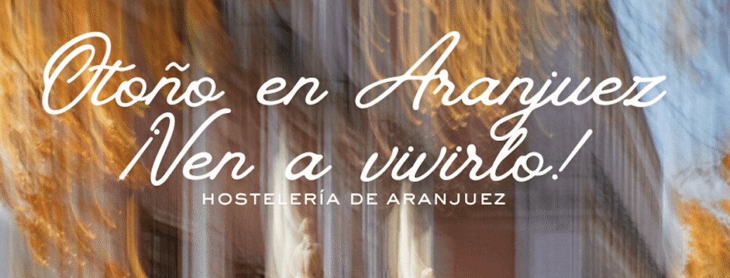 VI EDICIÓN DE LA CAMPAÑA ‘OTOÑO EN ARANJUEZ, VEN A VIVIRLO’, DIRIGIDA A PROMOCIONAR LA HOSTELERÍA Y EL TURISMO EN ARANJUEZ