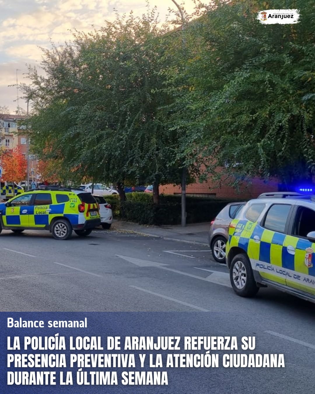 LA POLICÍA LOCAL DE ARANJUEZ REFUERZA SU PRESENCIA PREVENTIVA Y LA ATENCIÓN CIUDADANA DURANTE LA ÚLTIMA SEMANA